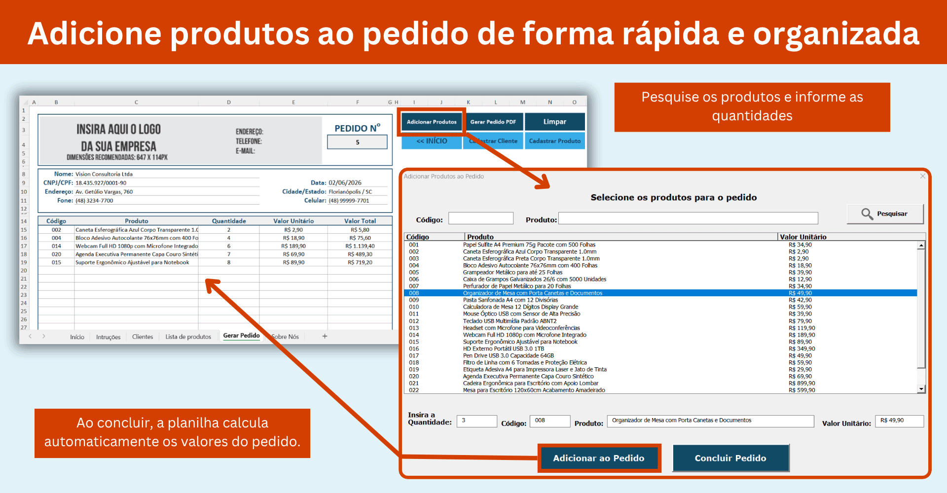 Adição de produtos ao pedido de forma rápida Inclusão de produtos em pedido utilizando pesquisa por código ou descrição